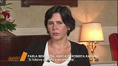 Parla Benedetta, amica di Roberta