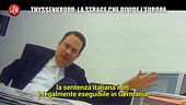 POLITI: Rogo alla Thyssen: archiviazione in Germania per le condanne italiane?