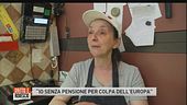 "Io senza pensione per colpa dell'Europa"