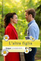 Inga Lindstrom - L'altra figlia