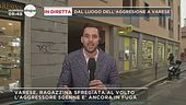 In diretta dal luogo dell'aggressione a Varese