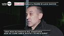Le parole del padre di Luca Sacchi