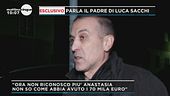 Le parole del padre di Luca Sacchi
