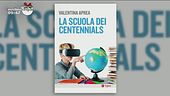 "La scuola dei centennials" di Valentina Aprea