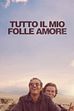 Trailer - Tutto il mio folle amore