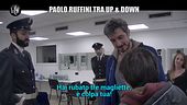CORTI E ONNIS: Paolo Ruffini tra "Up&Down": lo scherzo de Le Iene