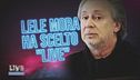 Lele Mora ha scelto Live