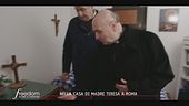 Nella casa di Madre Teresa a Roma