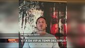 Vita da vip ai tempi del virus
