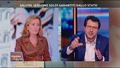 Salvini: "Servono soldi garantiti dallo Stato"