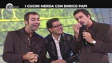 LUCA E PAOLO: I cugini merda con Enrico Papi