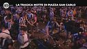 TRINCIA: La tragica notte di piazza San Carlo