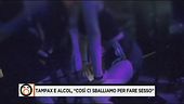 Tampax e alcol, "Così ci sballiamo per fare sesso"