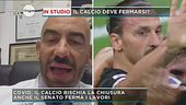 In diretta "bisogna fermare il calcio"