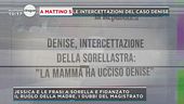 Caso Denise: le intercettazioni
