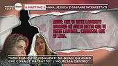 Anna, Jessica e Gaspare intercettati
