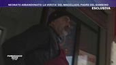 Neonato abbandonato - La verità del macellaio