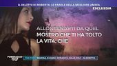 Il delitto di Roberta: le parole della migliore amica
