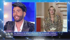 "Da Federico ho speso 3 mila euro per allungare i capelli"