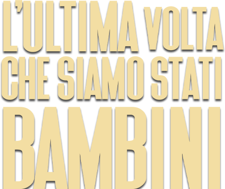 L'ultima volta che siamo stati bambini - Film Mediaset Infinity