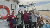 Pescatori finalmente a casa