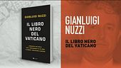 Il libro nero del Vaticano, l'ultimo dossier di Gianluigi Nuzzi