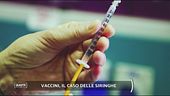 Vaccini, il caso delle siringhe