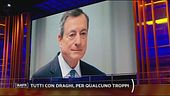 Tutti con Draghi, per qualcuno troppi