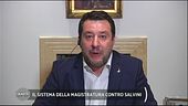 Il sistema della magistratura contro Salvini