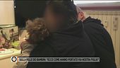 Sulla pelle dei bambini: "Ecco come hanno portato via nostra figlia"