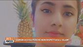 "Saman uccisa perchè non rispettava l'Islam"