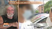 Saman, parla un amico del fratello
