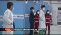 Covid, Lazio si vaccina anche di notte