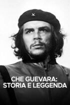 Che Guevara: storia e leggenda