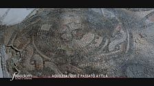 Aquileia: le tracce del passaggio di Attila