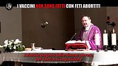 MARTINELLI: Fake news contro i vaccini nell'omelia, andiamo da don Paolo Pasolini