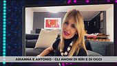 Arianna e Antonio - Gli amori di ieri  e di oggi