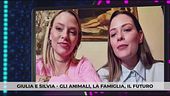 Giulia e Silvia - Gli animali, la famiglia, il futuro