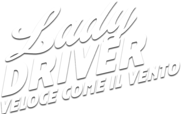 Lady driver - Veloce come il vento - Film Mediaset Infinity