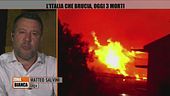 Salvini: "Aumentiamo le pene per chi sta mettendo a fuoco mezza Italia"