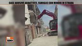 Case abusive abbattute, famiglie con minori in strada
