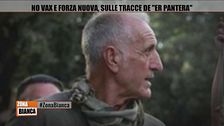 No Vax e Forza Nuova, sulle tracce de "Er Pantera"
