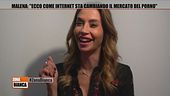 Malena: "Ecco come internet sta cambiando il mercato del porno"