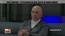 Don Tamponi: "I pellegrini No Vax, colpa di Radio Maria"