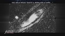 Voci dallo spazio: "Questo il mondo non lo saprà..."