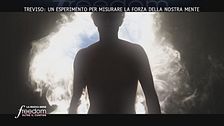 Treviso: un esperimento per misurare la forza della nostra mente