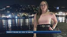 La rabbia ed il dolore del papà di Vanessa