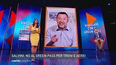 Matteo Salvini a Controccorrente sul Green Pass