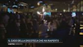 Il caso della discoteca che ha riaperto