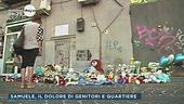 Samuele, il dolore di genitori e quartiere